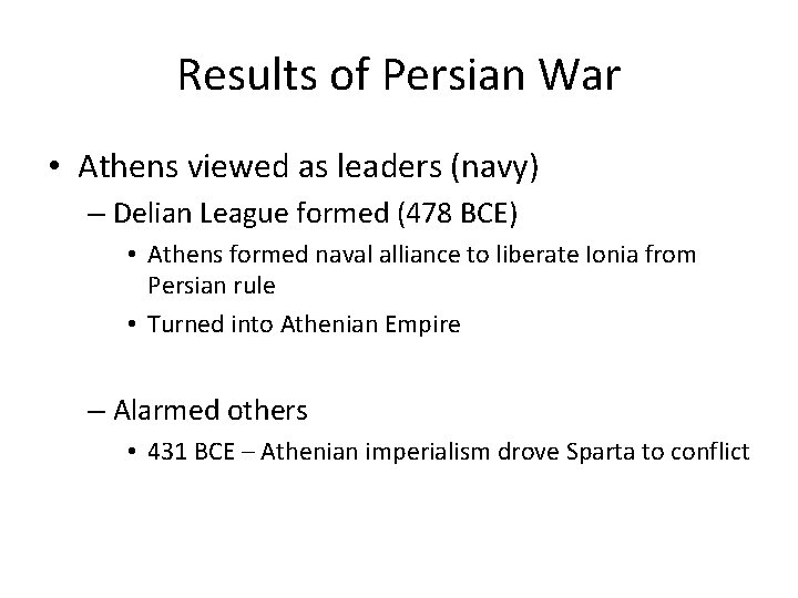 Results of Persian War • Athens viewed as leaders (navy) – Delian League formed