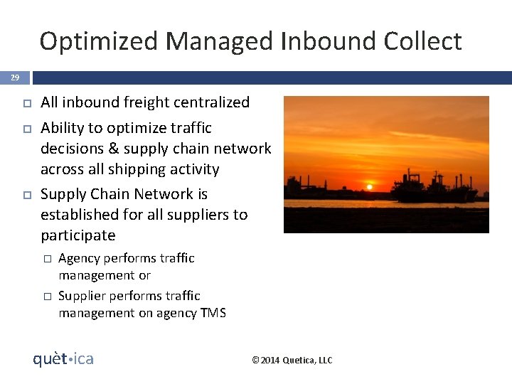 Optimized Managed Inbound Collect 29 All inbound freight centralized Ability to optimize traffic decisions