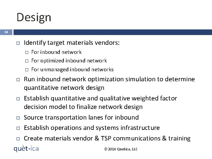 Design 34 Identify target materials vendors: � � � For inbound network For optimized