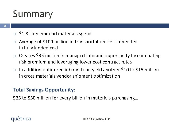 Summary 36 $1 Billion inbound materials spend Average of $100 million in transportation cost