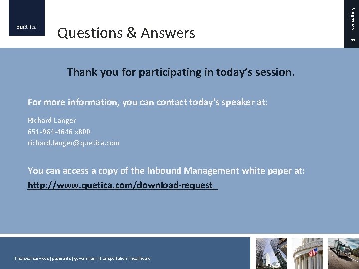 consulting Questions & Answers 37 Thank you for participating in today’s session. For more