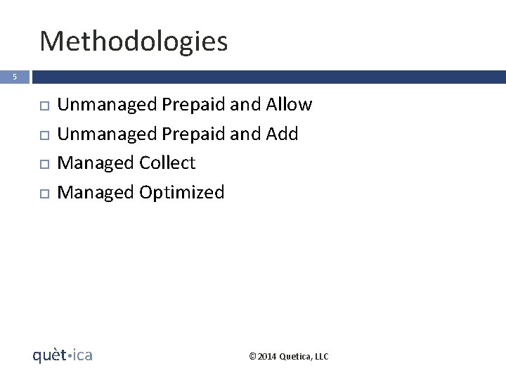 Methodologies 5 Unmanaged Prepaid and Allow Unmanaged Prepaid and Add Managed Collect Managed Optimized