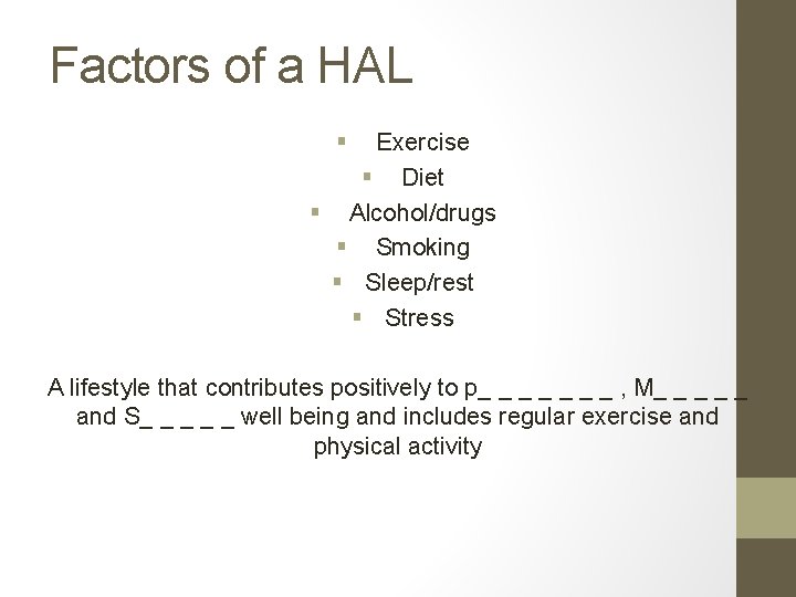 Factors of a HAL § Exercise § Diet § Alcohol/drugs § Smoking § Sleep/rest