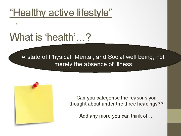 “Healthy active lifestyle” • ] What is ‘health’…? A state of Physical, Mental, and