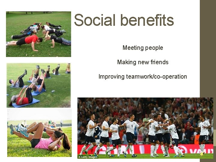 Social benefits Meeting people Making new friends Improving teamwork/co-operation 