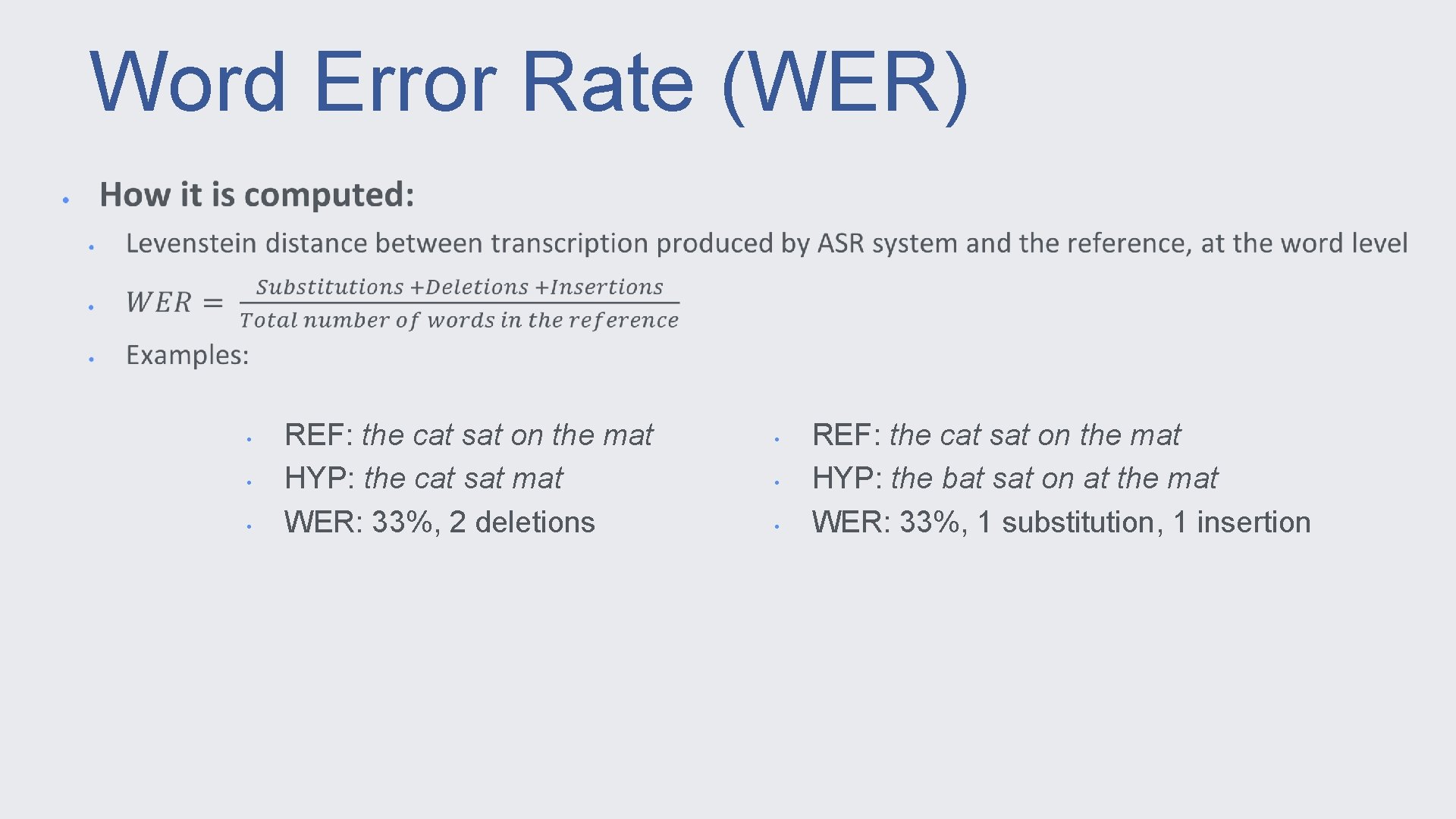Word Error Rate (WER) • • • REF: the cat sat on the mat