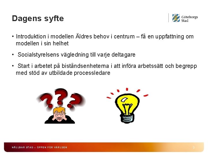 Dagens syfte • Introduktion i modellen Äldres behov i centrum – få en uppfattning