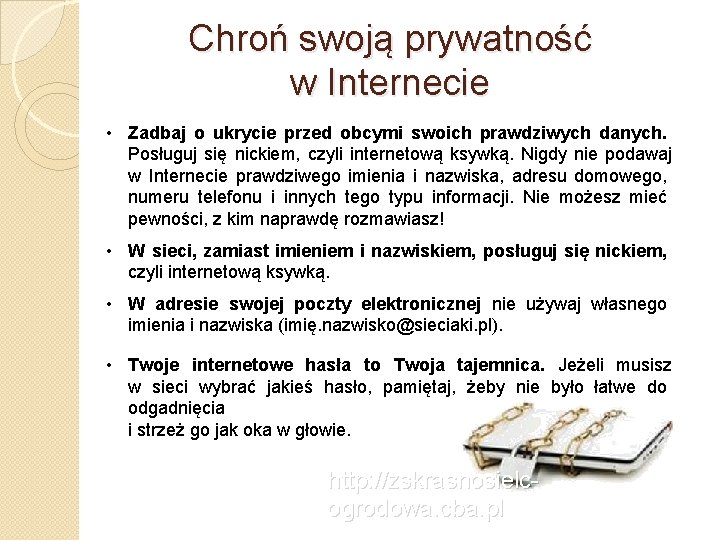 Chroń swoją prywatność w Internecie • Zadbaj o ukrycie przed obcymi swoich prawdziwych danych.