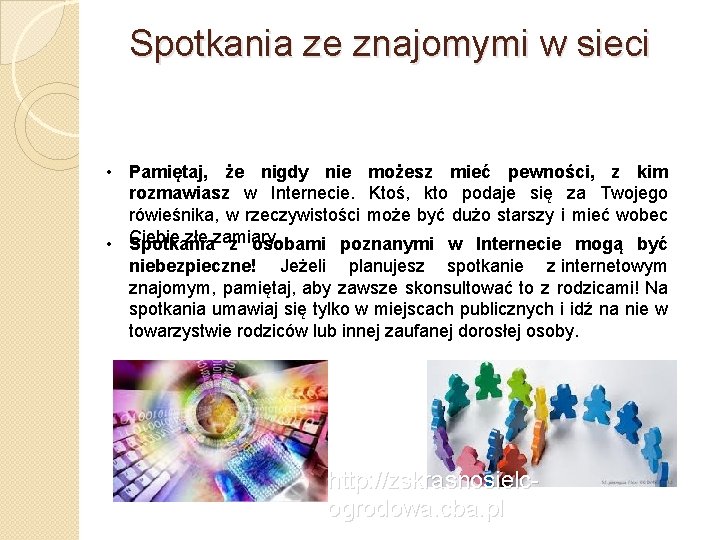 Spotkania ze znajomymi w sieci • Pamiętaj, że nigdy nie możesz mieć pewności, z