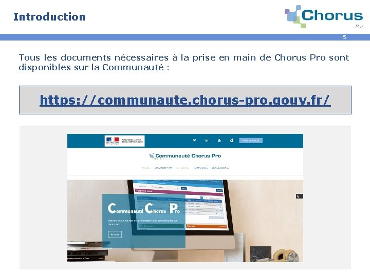 Introduction 5 Tous les documents nécessaires à la prise en main de Chorus Pro