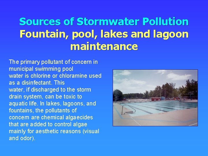 Sources of Stormwater Pollution Fountain, pool, lakes and lagoon maintenance The primary pollutant of
