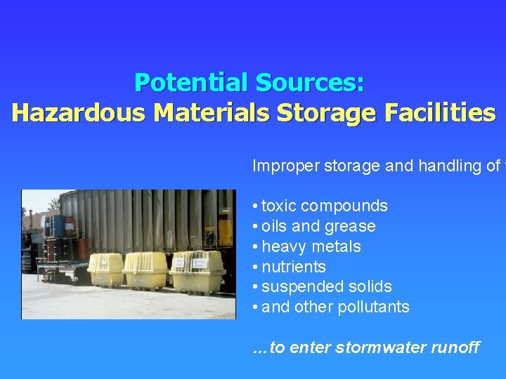 Potential Sources: Hazardous Materials Storage Facilities Improper storage and handling of w • toxic