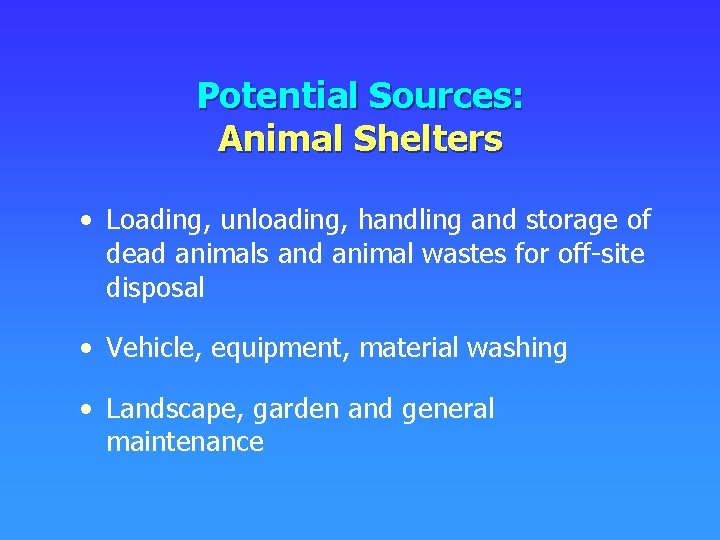 Potential Sources: Animal Shelters • Loading, unloading, handling and storage of dead animals and