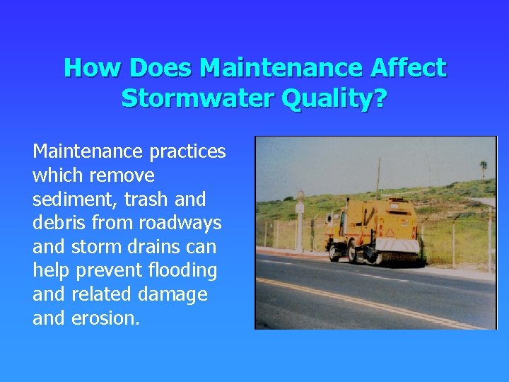 How Does Maintenance Affect Stormwater Quality? Maintenance practices which remove sediment, trash and debris