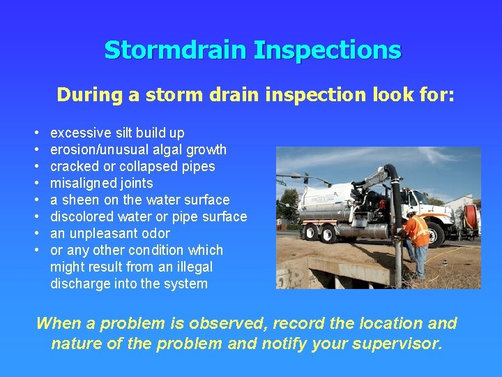 Stormdrain Inspections During a storm drain inspection look for: • • excessive silt build