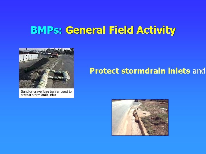 BMPs: General Field Activity Protect stormdrain inlets and 