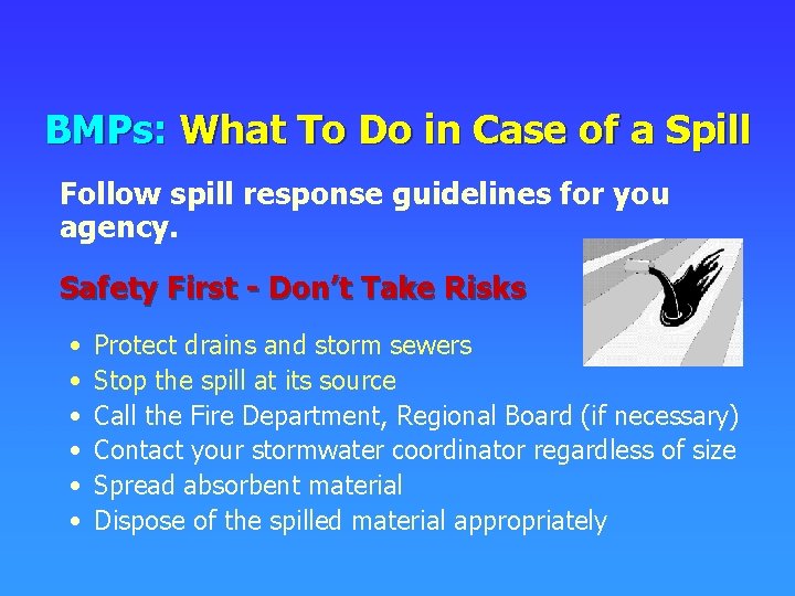 BMPs: What To Do in Case of a Spill Follow spill response guidelines for