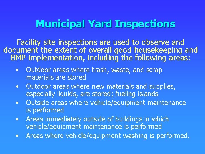 Municipal Yard Inspections Facility site inspections are used to observe and document the extent