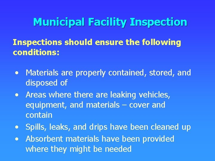 Municipal Facility Inspections should ensure the following conditions: • Materials are properly contained, stored,