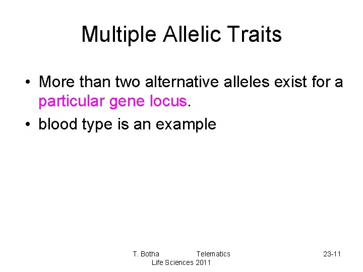 Multiple Allelic Traits • More than two alternative alleles exist for a particular gene