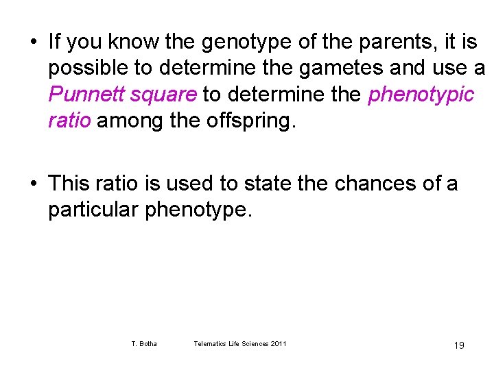  • If you know the genotype of the parents, it is possible to