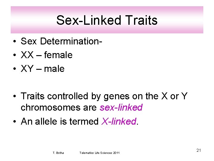 Sex-Linked Traits • Sex Determination • XX – female • XY – male •