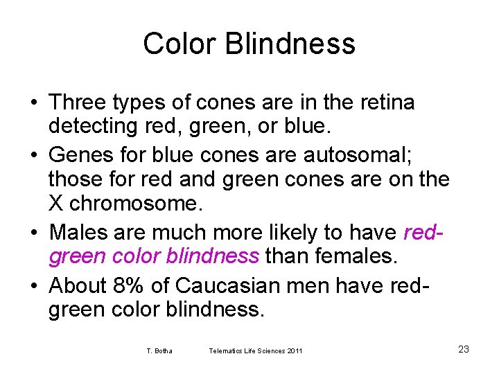 Color Blindness • Three types of cones are in the retina detecting red, green,