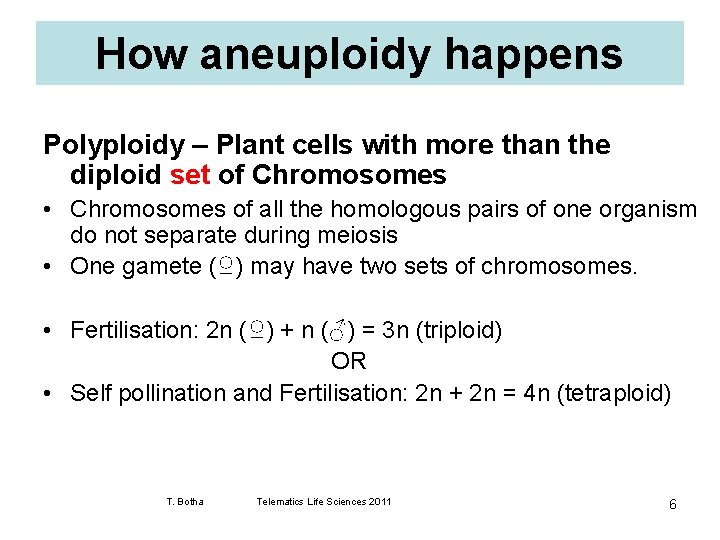 How aneuploidy happens Polyploidy – Plant cells with more than the diploid set of