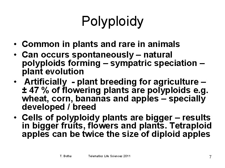 Polyploidy • Common in plants and rare in animals • Can occurs spontaneously –