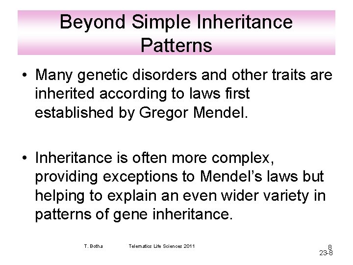 Beyond Simple Inheritance Patterns • Many genetic disorders and other traits are inherited according