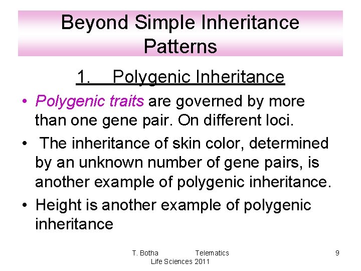 Beyond Simple Inheritance Patterns 1. Polygenic Inheritance • Polygenic traits are governed by more