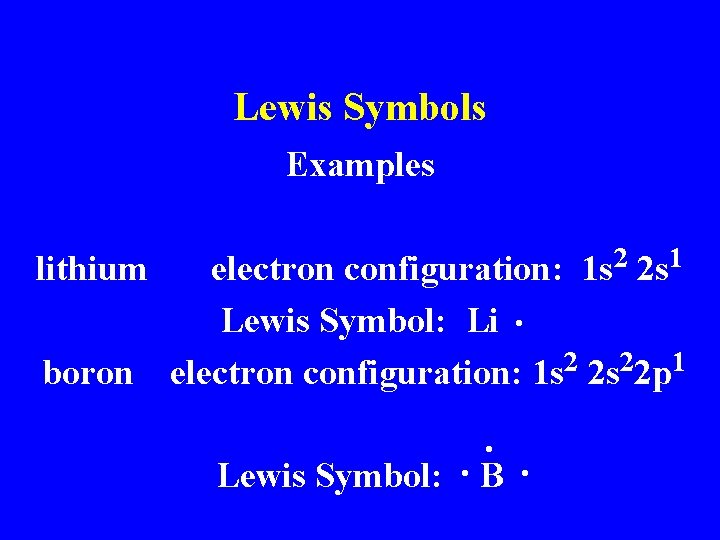 Lewis Symbols Examples lithium boron 2 1 s 1 2 s electron configuration: Lewis