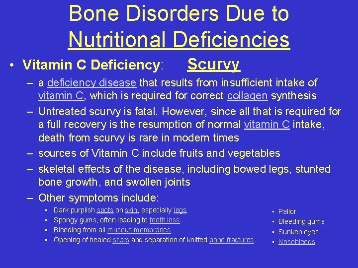 Bone Disorders Due to Nutritional Deficiencies • Vitamin C Deficiency: Scurvy – a deficiency
