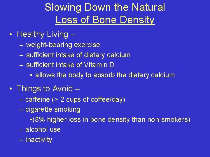 Slowing Down the Natural Loss of Bone Density • Healthy Living – – weight-bearing