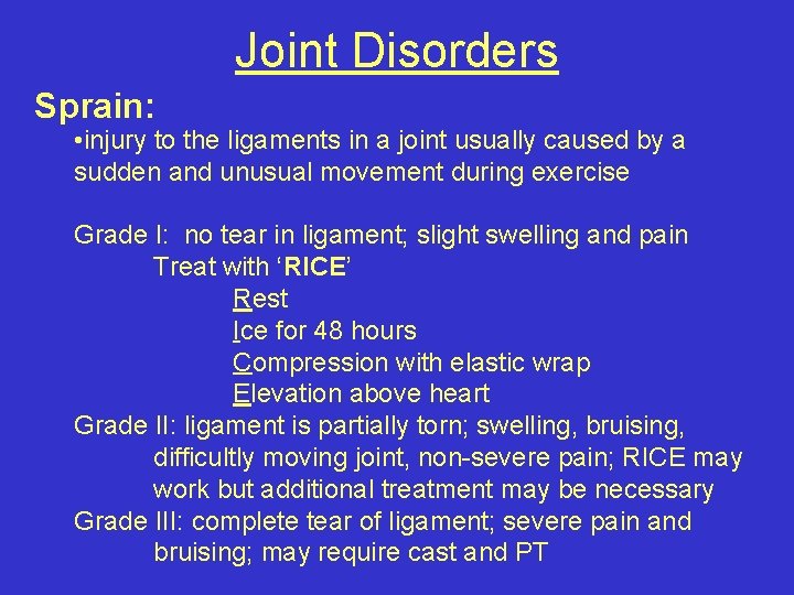 Joint Disorders Sprain: • injury to the ligaments in a joint usually caused by