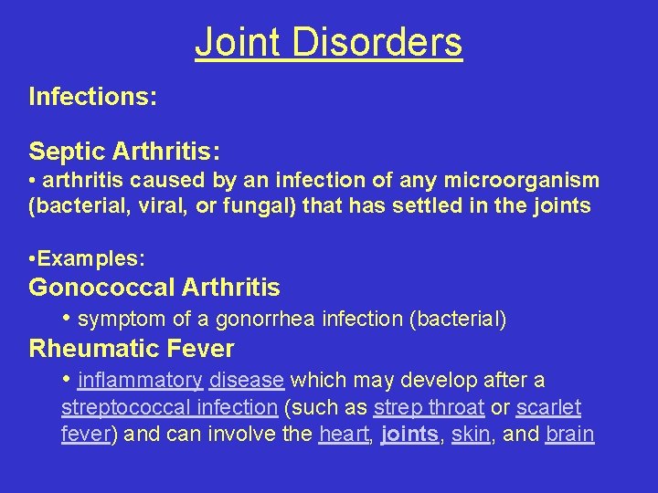 Joint Disorders Infections: Septic Arthritis: • arthritis caused by an infection of any microorganism