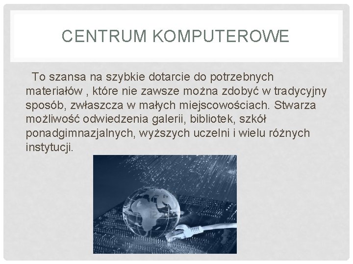 CENTRUM KOMPUTEROWE To szansa na szybkie dotarcie do potrzebnych materiałów , które nie zawsze