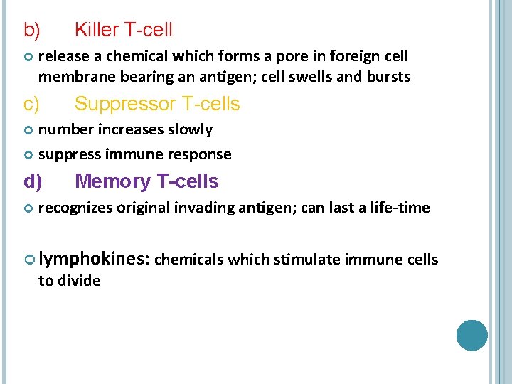 b) Killer T-cell release a chemical which forms a pore in foreign cell membrane