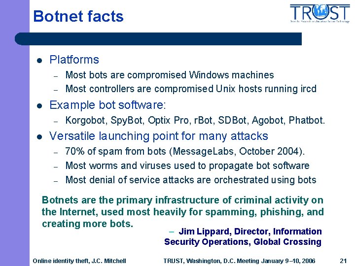 Botnet facts l Platforms – – l Example bot software: – l Most bots