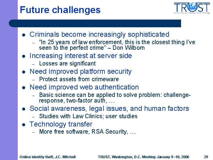 Future challenges l Criminals become increasingly sophisticated – l Increasing interest at server side