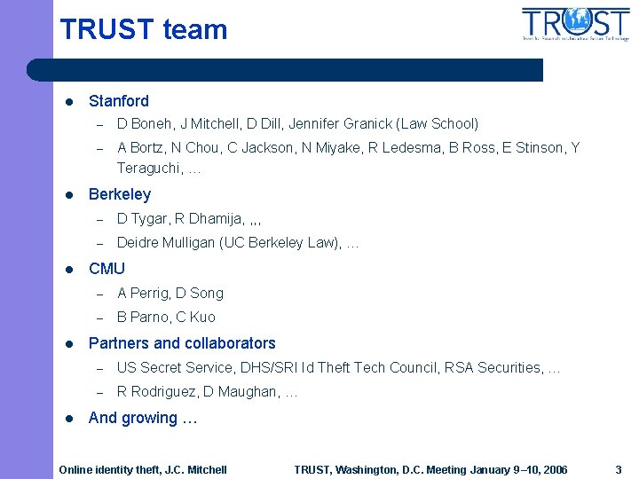 TRUST team l l l Stanford – D Boneh, J Mitchell, D Dill, Jennifer