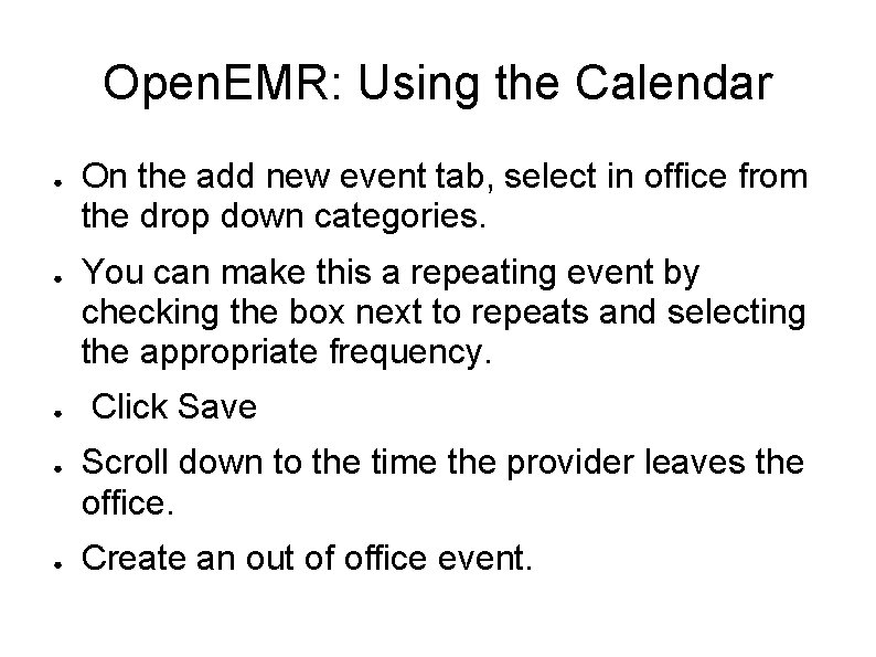Open. EMR: Using the Calendar ● ● ● On the add new event tab,