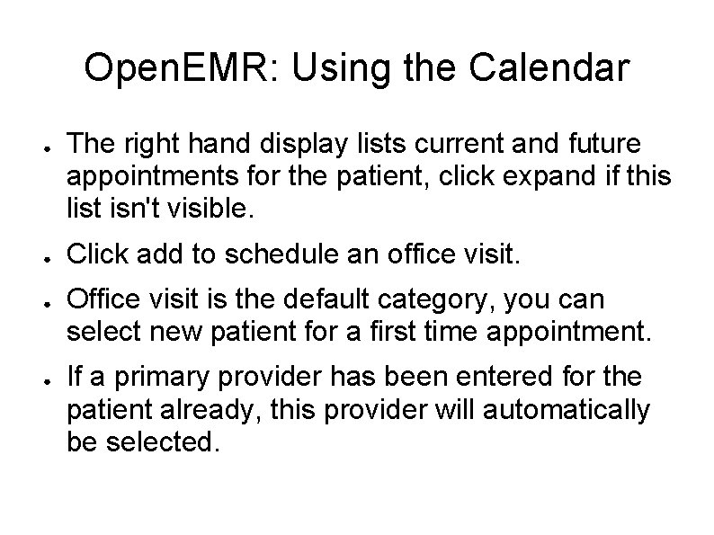 Open. EMR: Using the Calendar ● ● The right hand display lists current and