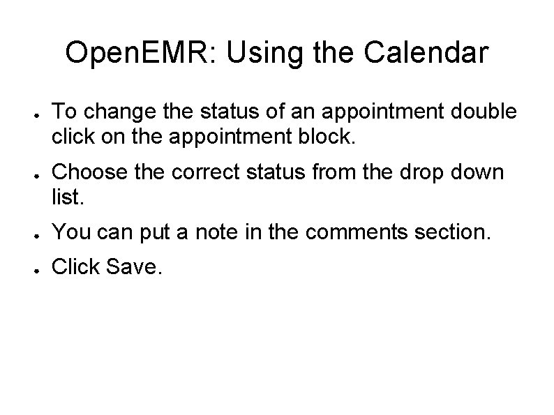 Open. EMR: Using the Calendar ● ● To change the status of an appointment