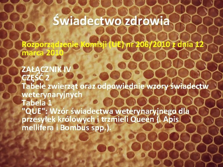 Świadectwo zdrowia Rozporządzenie Komisji (UE) nr 206/2010 z dnia 12 marca 2010 ZAŁĄCZNIK IV