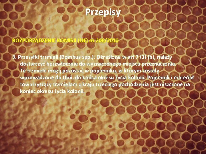 Przepisy ROZPORZĄDZENIE KOMISJI (UE) nr 206/2010 3. Przesyłki trzmieli (Bombus spp. ). Określone w