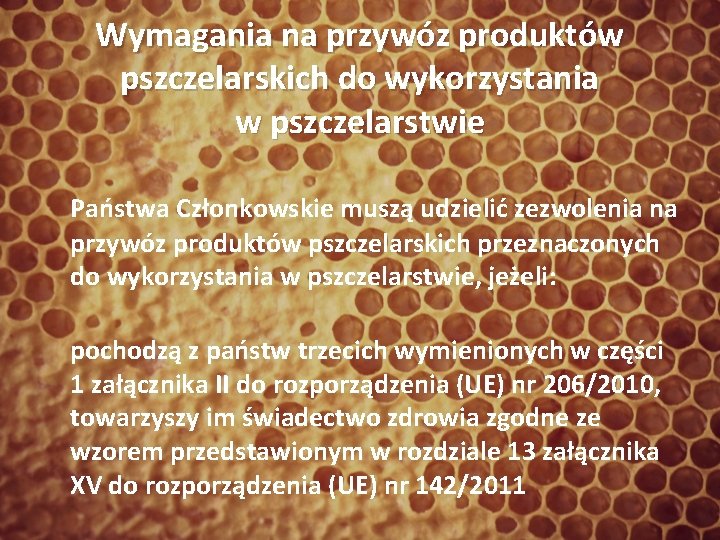 Wymagania na przywóz produktów pszczelarskich do wykorzystania w pszczelarstwie Państwa Członkowskie muszą udzielić zezwolenia