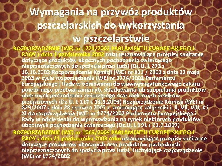 Wymagania na przywóz produktów pszczelarskich do wykorzystania w pszczelarstwie ROZPORZĄDZENIE (WE) nr 1774/2002 PARLAMENTU