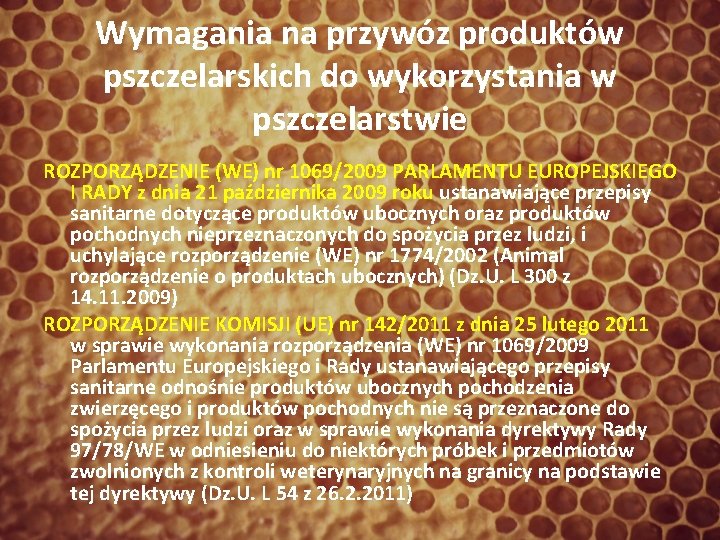 Wymagania na przywóz produktów pszczelarskich do wykorzystania w pszczelarstwie ROZPORZĄDZENIE (WE) nr 1069/2009 PARLAMENTU