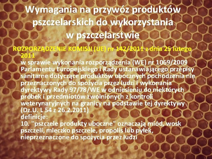 Wymagania na przywóz produktów pszczelarskich do wykorzystania w pszczelarstwie ROZPORZĄDZENIE KOMISJI (UE) nr 142/2011